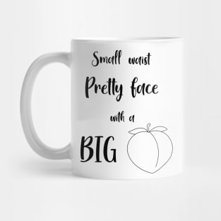 Small waist pretty face with a big bank v3 Mug